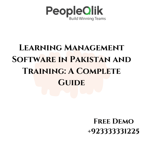 Learning Management Software in Pakistan and Training: A Complete Guide