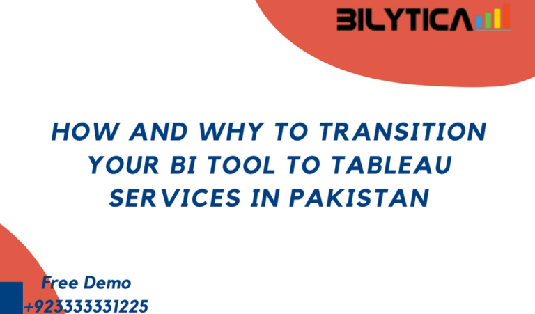 How and Why to Transition Your BI Tool to Tableau Services in Pakistan